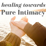 healing towards pure intimacy